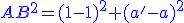 \blue AB^{2}=(1-1)^{2}+(a'-a)^{2}